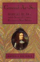 GENERAL-AT-SEA - Robert Blake and the Seventeenth-Century Revolution in Naval Warfare