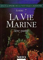 ENCYCLOPEDIE DE LA NOUVELLE-CALEDONIE - TOME 7: La Vie Marine (1&egrave;re Partie)
