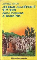 JOURNAL D'UN DEPORTE 1871-1879 DE LA COMMUNE A L'ILE DES PINS