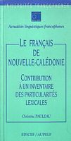 LE FRANCAIS DE NOUVELLE CALEDONIE, Contribution &agrave; un Inventaire des Particularit&eacute;s Lexicales