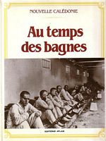 NOUVELLE-CALEDONIE AU TEMPS DES BAGNES
