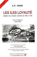 LES ILES LOYAUTE - Histoire des Contacts Culturels de 1840 &agrave; 1900 - S.E.H. Publication No. 19.  