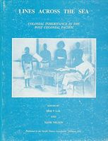 LINES ACROSS THE SEA, Colonial Inheritance in the Post Colonial Pacific