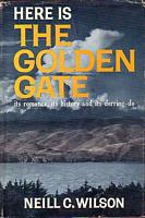 HERE IS THE GOLDEN GATE, its History, its Romance and its Derring-Do