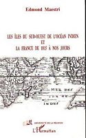 LES ILES DU SUD-OUEST DE L'OCEAN INDIEN ET LA FRANCE DE 1815 A NOS JOURS