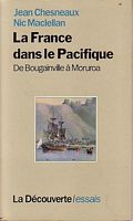 LA FRANCE DANS LE PACIFIQUE, de Bougainville &agrave; Moruroa