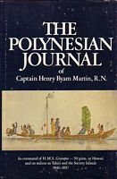 THE POLYNESIAN JOURNAL OF CAPTAIN HENRY BYAM MARTIN, R.N, In Command of HMS GRAMPUS - 50 Guns at Hawaii and on station in Tahiti and the Society Islands August 1846 to August 1847