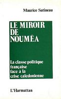 LE MIROIR DE NOUMEA - La Classe Politique Fran&ccedil;aise Face &agrave; la Crise Cal&eacute;donienne