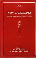 NEW CALEDONIA, Essays in Nationalism and Dependency