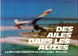 DES AILES DANS LES ALIZES (La Nouvelle Cal&eacute;donie en Ultra-L&eacute;ger Motoris&eacute;)