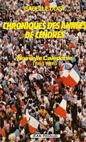 CHRONIQUES DES ANNEES DE CENDRES - Nouvelle Cal&eacute;donie (1984-1986)