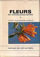 FLEURS EN NOUVELLE CALEDONIE, Tome I: Fleurs des Jardins