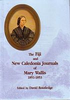 THE FIJI AND NEW CALEDONIA JOURNALS OF MARY WALLIS 1851-1853