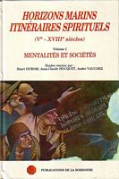 HORIZONS MARINS - ITINERAIRES SPIRITUELS (V-XVIII SIECLES), Volume I: Mentalites et Societes