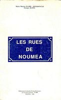 LES RUES DE NOUMEA, 750 Notices Historiques et Biographiques concenant les Voies, Sites, Quartiers et Lieux-dits de la Commune de Noum&eacute;a - S.E.H. Publication No. 40