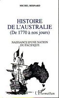 HISTOIRE DE L'AUSTRALIE (de 1770 &agrave; nos jours), Naissance d'une Nation du Pacifique