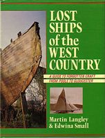 LOST SHIPS OF THE WEST COUNTRY, A Guide to Forgotten Craft from Poole to Gloucester