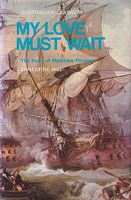 MY LOVE MUST WAIT - The Story of Matthew Flinders