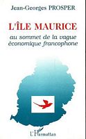 L'ILE MAURICE - AU SOMMET DE LA VAGUE ECONOMIQUE FRANCOPHONE