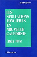 LES SPOLIATIONS FONCIERES EN NOUVELLE-CALEDONIE (1853-1913)