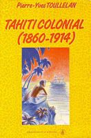 TAHITI COLONIAL (1860-1914)