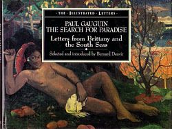 PAUL GAUGUIN, THE SEARCH FOR PARADISE, Letters from Brittany and the South Seas