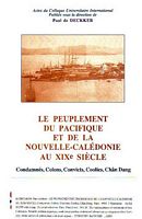 LE PEUPLEMENT DU PACIFIQUE ET DE LA NOUVELLE CALEDONIE AU XIX&egrave; SIECLE, Condamn&eacute;s, Colons, Convicts, Coolies, Ch&acirc;n Dang