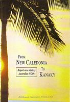 FROM NEW CALEDONIA TO KANAKY - Report on a Visit by Australian NGOs, August 1990