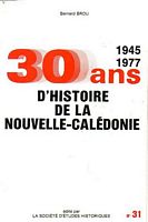 30 ANS D'HISTOIRE DE LA NOUVELLE-CALEDONIE, 1945-1977