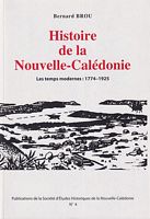 HISTOIRE DE LA NOUVELLE-CALEDONIE, Les Temps Modernes: 1774-1925 (S.E.H. No.4)