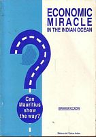 ECONOMIC MIRACLE IN THE INDIAN OCEAN, Can Mauritius Show the Way?