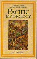 PACIFIC MYTHOLOGY, An Encyclopedia of Myth and Legend
