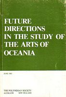 FUTURE DIRECTIONS IN THE STUDY OF THE ARTS OF OCCEANIA