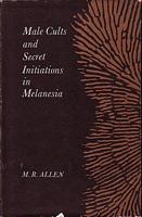 MALE CULTS AND SECRET INITIATIONS IN MELANESIA