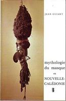 MYTHOLOGIE DU MASQUE EN NOUVELLE-CALEDONIE