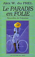 LE PARADIS EN FOLIE, Histoires des Iles de Polyn&eacute;sie