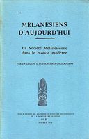 MELANESIENS D'AUJOURD'HUI - La Soci&eacute;t&eacute; M&eacute;lan&eacute;sienne dans le Monde Moderne - S.E.H. No.11