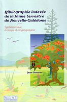 BIBLIOGRAPHIE INDEXEE DE LA FAUNE TERRESTRE DE NOUVELLE-CALEDONIE, Syst&eacute;matique, &eacute;cologie et biog&eacute;ographie