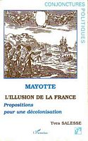 MAYOTTE: L'ILLUSION DE LA FRANCE - Propositions pour une D&eacute;colonisation