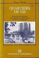 QUARTIERS DE VIE, Approche Ethnologique des Populations D&eacute;favoris&eacute;es de l'&icirc;le de la R&eacute;union
