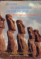 ISLAND AT THE CENTER OF THE WORLD, New Light on Easter Island