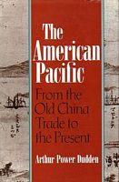 THE AMERICAN PACIFIC, From the Old China Trade to the Present