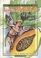 LA PAPAYE, Le Fruit des Anges