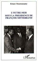 L'OUTRE-MER SOUS LA PRESIDENCE DE FRANCOIS MITTERAND