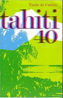 TAHITI 40 - R&eacute;cit du Ralliement &agrave; la France Libre des Etablissements Fran&ccedil;ais d'Oc&eacute;anie