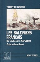 LES BALEINIERS FRANCAIS DE LOUIS XVI A NAPOLEON