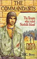 THE COMMANDANTS, The Tyrants who ruled Norfolk Island