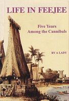 LIFE IN FEEJEE, OR, FIVE YEARS AMONG THE CANNIBALS