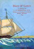 DIARY & LETTERS OF ADMIRAL Sir C.H. FREMANTLE, G.C.B. RELATING TO THE FOUNDING OF THE COLONY OF WESTERN AUSTRALIA 1829