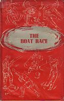 THE BOAT RACE, The Story of the First Hundred Races between Oxford and Cambridge